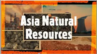 Asia natural resources | Asia and Its Natural Resources