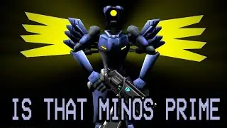 IS THAT MINOS PRIME (Original)