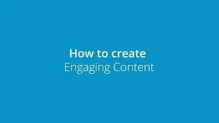 Tips to get more out of your video content: How to Create Engaging Content