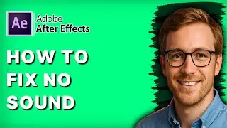How to Fix No Sound in Adobe After Effects [2026 Full Guide]