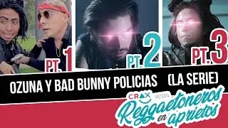Si Ozuna y Bad Bunny Fueran Policias Pt. 1, 2 & 3 (Compilación) - CRAX #ReggaetonerosEnAprietos