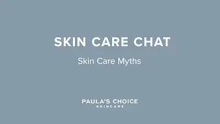 Skin Care Chat with Bryan: Skin Care Myths