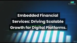 Embedded Financial Services: Driving Scalable Growth for Digital Platforms