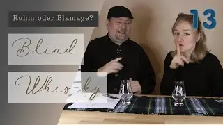 Blind Whisky Verkostung: Ruhm oder Blamage #13