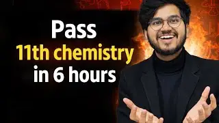 How To Pass 11th Chemistry in 6 Hours | Complete Strategy, Guidance & Important Questions