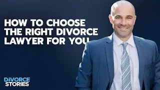 How to Choose the Right Divorce Lawyer for You | Divorce Stories Episode 5