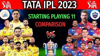 TATA IPL 2023 | Chennai vs Delhi Playing 11 Comparison | Both Team Playing 11 | CSK vs DC Lineup