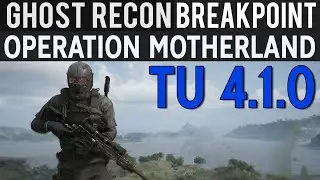 GHOST RECON BREAKPOINT ► PATCH 4.1.0 OPERATION MOTHERLAND
