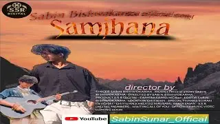 Production S.S.R Digital &SabinSunar New Song Samjhana #(समझना )