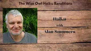 Haiku with Alan Summers