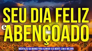 MEDITA&Ccedil;&Atilde;O DA MANH&Atilde; PARA UM DIA FELIZ E ABEN&Ccedil;OADO