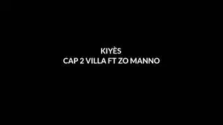Cap de Villa ft Zo-Manno_Kiy&egrave;s(Lyrics/paw&ograve;l)