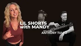 Lil Shorts with Mandy: Anthony Tullo Music