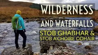 Wilderness and Waterfalls | Stob Ghabhar & Stob a'Choire Odhair, Nov 2018