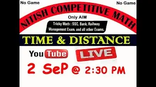 Offline Class Room youtube LiveClass / Time & Distance @ 2:30 pm/ Nitish Competitive Math