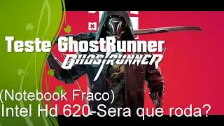 Ghostrunner - Teste Intel Hd 620 - Sera que roda?