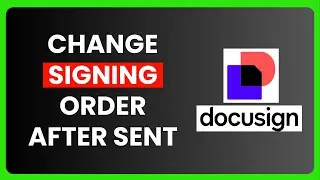 How to Change Signing Order in DocuSign After Sent
