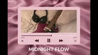 Headphones on 🎧, lights off 🌙 &mdash; let MIDNIGHT FLOW play in the background.