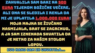 Na božićnoj večeri zahvalila sam baki na 500 €, ona se sledila i rekla da mi je uplatila 1.000.000 €