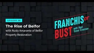 Sustainable Franchise Growth with Rusty Amarante of BELFOR Franchise Group