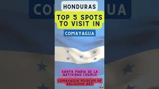 Top 5 Spots to Visit in Comayagua (Honduras)