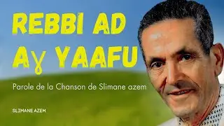 SLIMANE AZEM  REBBI AD Aɣ (agh) YAAFU PAROLE ( Layrics )