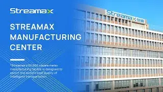Streamax Manufacturing Center