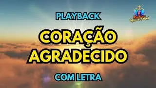 PLAYBACK M&Uacute;SICA CORA&Ccedil;&Atilde;O AGRADECIDO (Com Letra) | Para Louvar em Casa e na Igreja