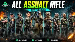 ALL ASSAULT RIFLE BUILD FOR ASSAULTER🥶🔥DELTA FORCE MOBILE 