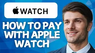 How to Pay with Apple Watch