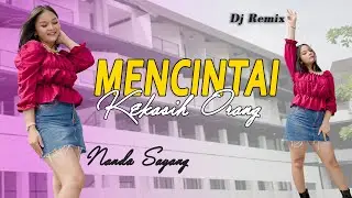 Mencintai Kekasih Orang  [ REMIX ]  ~ Nanda Sayang