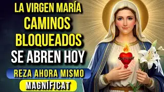 💖Oración poderosa a la Virgen María, la Magnífica 🙏 para abrir caminos y destrabar tu vida ahora