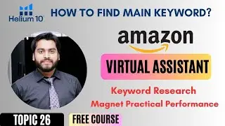 How to find Main Keyword ? | Keyword Research | Topic 26 | Helium 10 | Amazon Virtual Assistant |