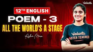 12th English | Poem 3 - All The World's A Stage | State Board | Asha Ma'am