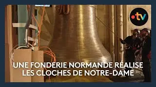 Réouverture de Notre-Dame de Paris : une fonderie Normande à l'origine les cloches