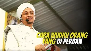 Cara Wudhu Orang Yang Di Perban - Habib Hasan Bin Ismail Al Muhdor