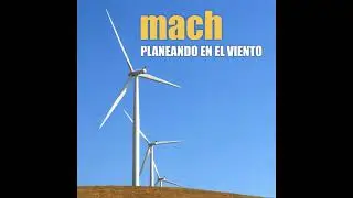 MACH &ndash; Planeando en el viento