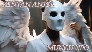 Kenyan Anjol_Mungu Upo(New gospel artist)