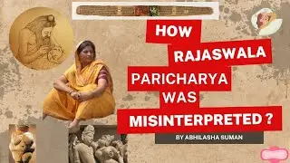 HOW RAJASWALA PARICHARYA WAS MISINTERPRETED ?