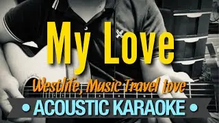 My Love - Westlife / Music Travel Love (Acoustic Karaoke)