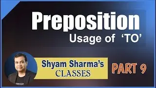 Prepositions Usage of 'TO' by Shyam Sharma Sir [Part-9] | Preposition Tips & Tricks 2018 in Hindi