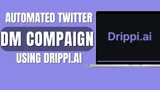 How to Setup an Automated Twitter DM Campaign Using Drippi.ai (Tutorial)