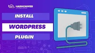 How to Install a Plugin in Wordpress - Harmoweb Tutorials