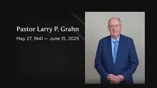 Memorial Service for Pastor Larry P. Grahn