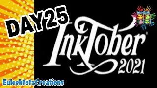 INKTOBER DAILY DRAWING CHALLENGE 2021/ DAY25 | EuleehtotzCreations