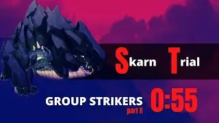 Skarn Trial [Group] 0:55 Strikers Part II