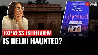 Express Interview : Is Delhi Haunted? Author Eric Chopra Explains| Feroz Shah Kotla | Jamali Kamali