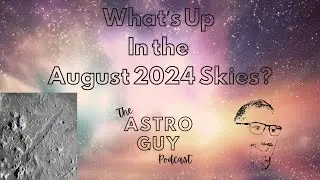 What's Up in the August 2024 Skies?