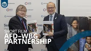 The AFD&ndash;World Bank Group Partnership: Powering Development Impact Through Collaboration