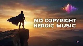 Powerful Heroic Victory Music | No Copyright Triumphant Cinematic BGM